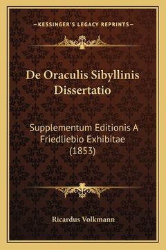 portada De Oraculis Sibyllinis Dissertatio: Supplementum Editionis A Friedliebio Exhibitae (1853) (en Latin)