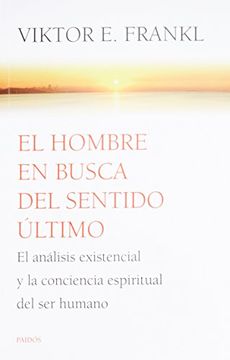 portada El Hombre en Busca del Sentido Ultimo: El Análisis Existencial y la Conciencia Espiriritual del ser Humano (in Spanish)