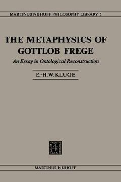 portada the metaphysics of gottlob frege: an essay in ontological reconstruction (en Inglés)