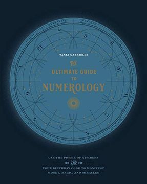 portada The Ultimate Guide to Numerology: Use the Power of Numbers and Your Birthday Code to Manifest Money, Magic, and Miracles 
