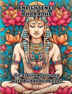 portada Enlightened Pharaohs: A Coloring Journey With Buddha in Egypt