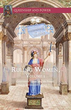 portada Ruling Women, Volume 1: Government, Virtue, and the Female Prince in Seventeenth-Century France (Queenship and Power) (en Inglés)