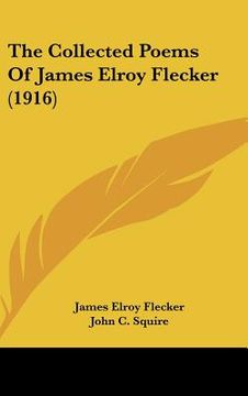 portada the collected poems of james elroy flecker (1916) (en Inglés)