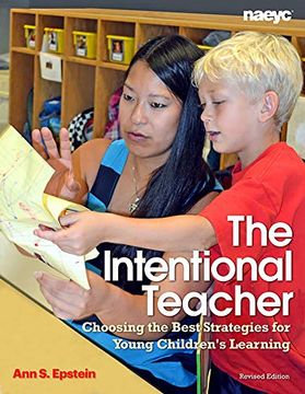portada The Intentional Teacher: Choosing the Best Strategies for Young Children's Learning (en Inglés)