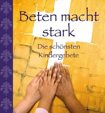 portada Beten macht stark: Die schönsten Kindergebete (en Alemán)