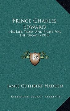 portada prince charles edward: his life, times, and fight for the crown (1913)