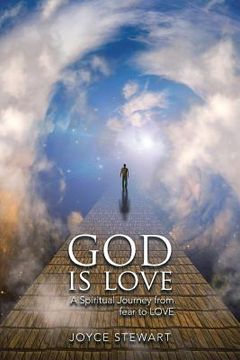 portada God is Love: A Spiritual Journey from fear to LOVE (en Inglés)