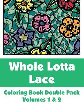 portada Whole Lotta Lace Coloring Book Double Pack (Volumes 1 & 2) (en Inglés)