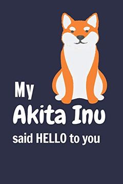 portada My Akita inu Said Hello to You: For Akita inu dog Fans (en Inglés)