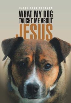portada What My Dog Taught Me About Jesus (en Inglés)