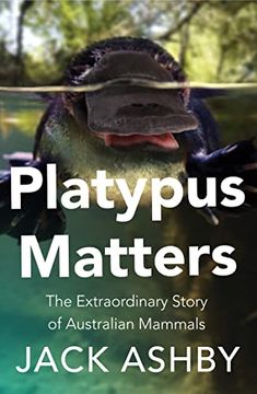 portada Platypus Matters: The Extraordinary Story of Australian Mammals