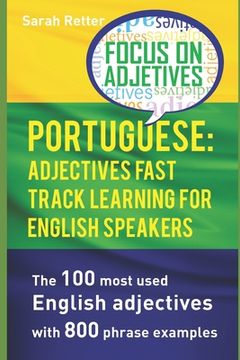 portada Portuguese: ADJECTIVES FAST TRACK LEARNING FOR ENGLISH SPEAKERS: The 100 most used English adjectives with 800 phrase examples (en Inglés)
