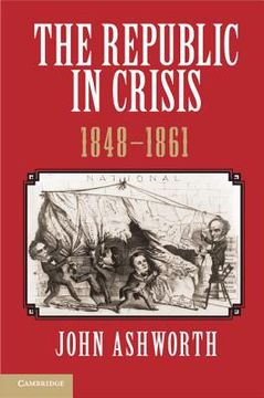 portada the republic in crisis, 1848-1861