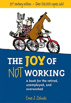 portada The joy of not Working: A Book for the Retired, Unemployed and Overworked (in English)