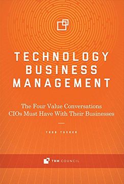 portada Technology Business Management: The Four Value Conversations CIOs Must Have With Their Businesses