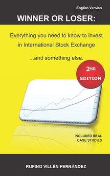 portada Winner or Loser: Everything you need to know to invest in International Stock Exchange... and something else: (SECOND EDITION) (en Inglés)