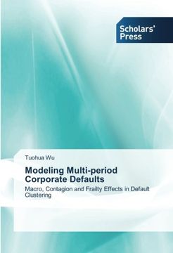 portada Modeling Multi-period Corporate Defaults: Macro, Contagion and Frailty Effects in Default Clustering