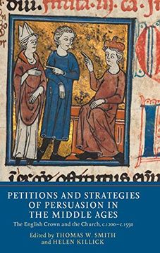 portada Petitions and Strategies of Persuasion in the Middle Ages: The English Crown and the Church, C. 1200-C. 1550 