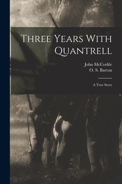 portada Three Years With Quantrell; a True Story (en Inglés)