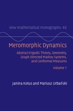 portada Meromorphic Dynamics: Volume 1: Abstract Ergodic Theory, Geometry, Graph Directed Markov Systems, and Conformal Measures (en Inglés)