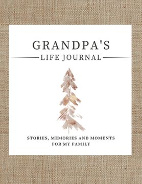 portada Grandpa's Life Journal: Stories, Memories and Moments for My Family A Guided Memory Journal to Share Grandpa's Life (en Inglés)