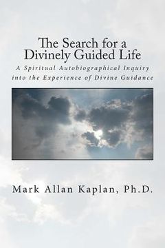 portada The Search for a Divinely Guided Life: A Spiritual Autobiographical Inquiry into the Experience of Divine Guidance (en Inglés)