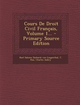 portada Cours De Droit Civil Français, Volume 1... (en Francés)