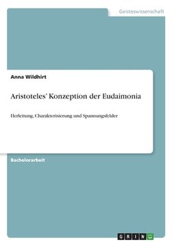 portada Aristoteles' Konzeption der Eudaimonia: Herleitung, Charakterisierung und Spannungsfelder (in German)