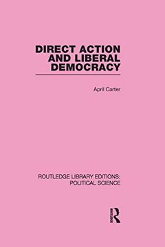 portada Direct Action and Liberal Democracy (Routledge Library Editions: Political Science Volume 6) (en Inglés)