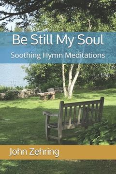 portada Be Still My Soul: Soothing Hymn Meditations (in English)