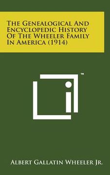 portada The Genealogical and Encyclopedic History of the Wheeler Family in America (1914) (en Inglés)
