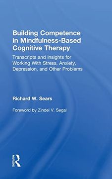 portada Building Competence in Mindfulness-Based Cognitive Therapy: Transcripts and Insights for Working With Stress, Anxiety, Depression, and Other Problems (in English)