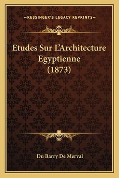 portada Etudes Sur L'Architecture Egyptienne (1873) (in French)