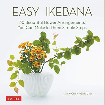 portada Easy Ikebana: 30 Beautiful Flower Arrangements you can Make in Three Simple Steps