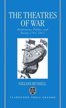 The Theatres of War: Performance, Politics, and Society, 1793-1815 (en Inglés)