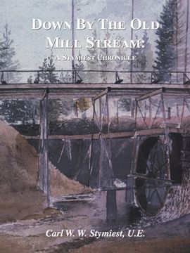 portada Down by the Old Mill Stream: A Stymiest Chronicle (en Inglés)