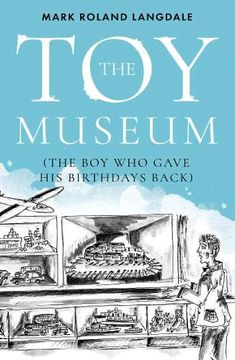 portada The toy Museum: The boy who Gave his Birthdays Back (en Inglés)