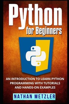 portada Python for Beginners: An Introduction to Learn Python Programming with Tutorials and Hands-On Examples (en Inglés)