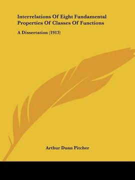 portada interrelations of eight fundamental properties of classes of functions: a dissertation (1913) (in English)