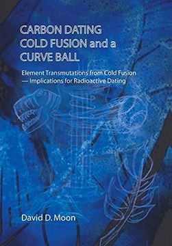portada Carbon Dating, Cold Fusion, and a Curve Ball (in English)