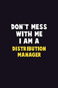 portada Don't Mess With me, i am a Distribution Manager: 6x9 Career Pride 120 Pages Writing Nots 