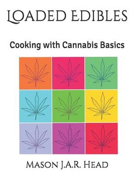 portada Loaded Edibles: Cooking with Cannabis Basics (en Inglés)