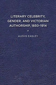 portada Literary Celebrity, Gender, and Victorian Authorship, 1850-1914 (en Inglés)
