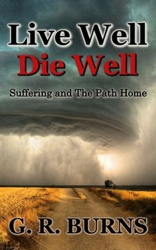 portada Live Well. Die Well: Suffering and The Path Home (en Inglés)