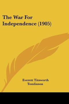 portada the war for independence (1905) (en Inglés)