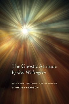 portada The Gnostic Attitude by Geo Widengren: Edited and Translated from the Swedish by Birger Pearson (en Inglés)
