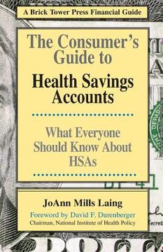 portada The Consumer's Guide to Health Savings Accounts (en Inglés)