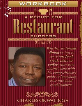 portada Work Book A Recipe for Restaurant Success: Whether its formal dining or just to serve fast food, steak, pizza or coffee, start your journey here with (in English)
