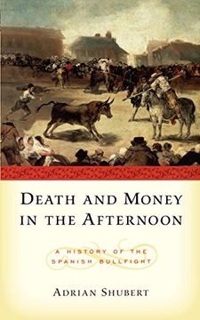 portada Death and Money in the Afternoon: A History of the Spanish Bullfight (en Inglés)