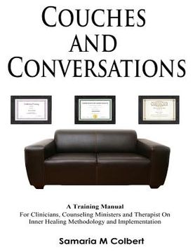 portada Couches And Conversations Training Manual: For Clinicians, Counseling Ministers and Therapist On Inner Healing Methodology and Implementation (en Inglés)